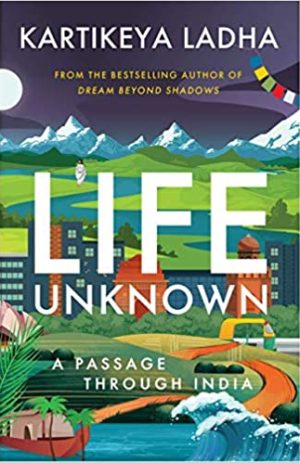 Life Unknown-A Passage Through India