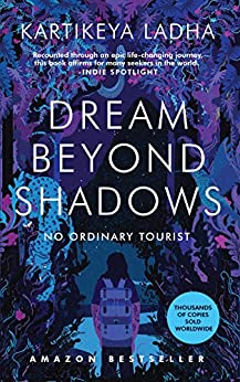 Dream Beyond Shadows-No Ordinary Tourist