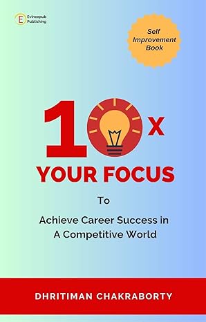 10x Your Focus : To Achieve Career Success in A Competitive World