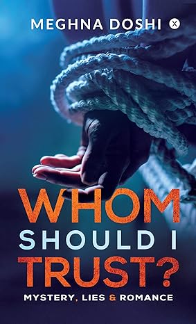 WHOM SHOULD I TRUST? : Mystery, Lies and Romance