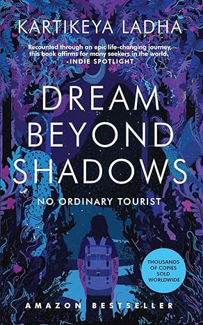 Dream Beyond Shadows: No Ordinary Tourist