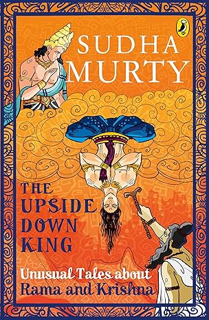 The Upside-Down King: Unusual Tales about Rama and Krishna