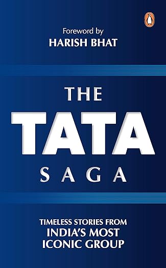 The Tata Saga : Timeless Stories From India’s Largest Business Group